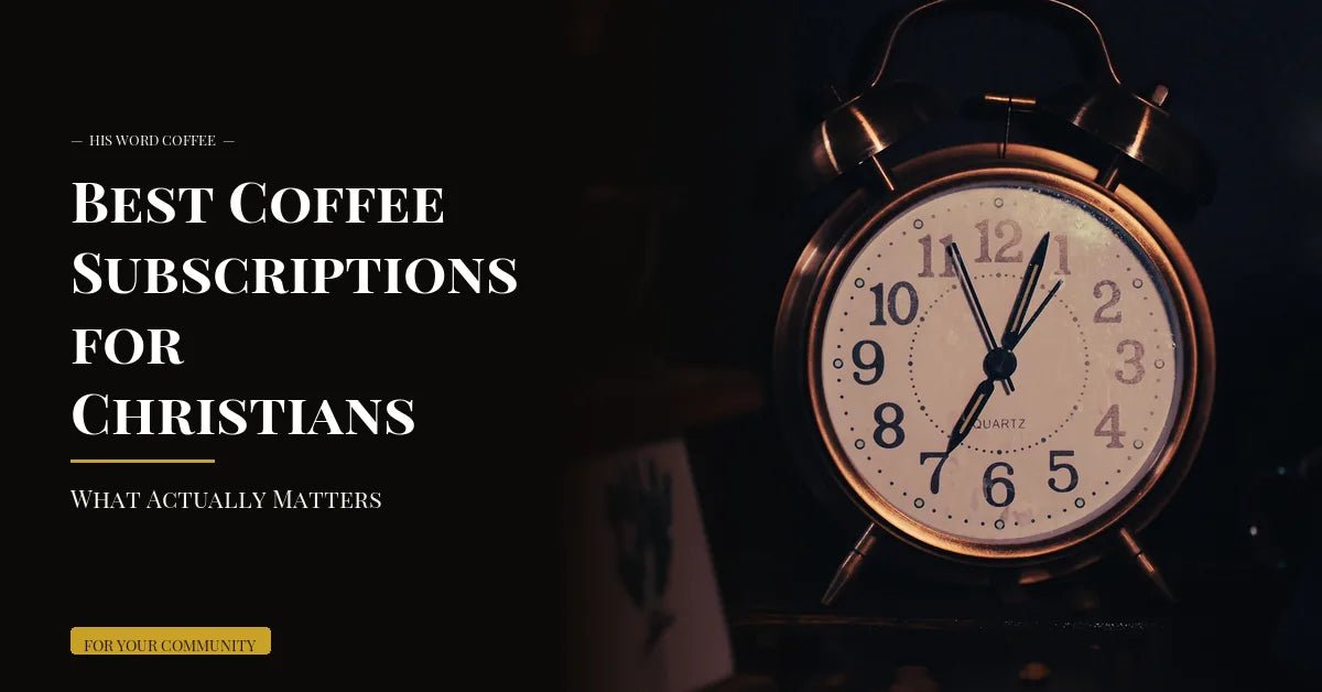 best coffee subscriptions for christians - His Word Coffee