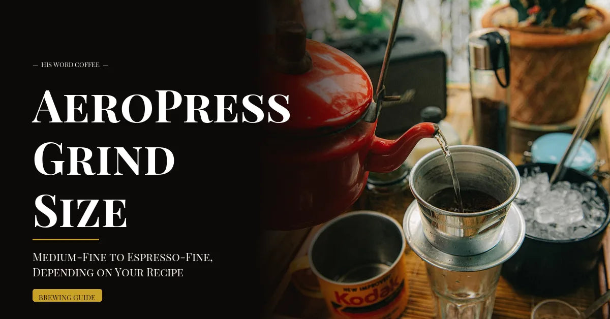 aeropress grind size guide - His Word Coffee