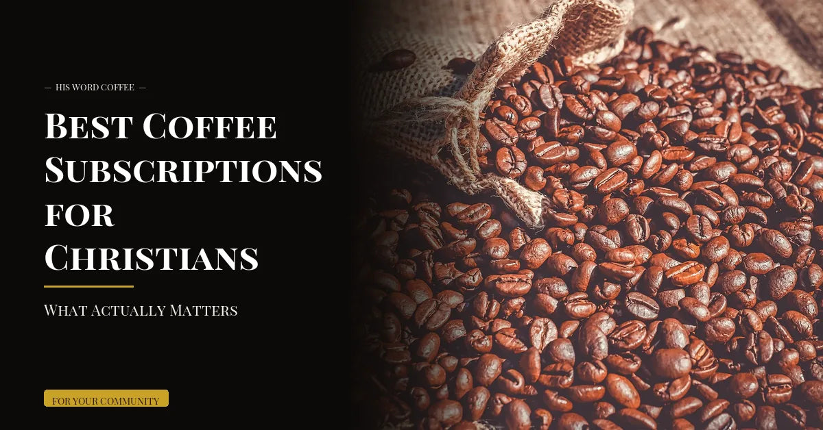 Best Coffee Subscriptions for Christians: What Actually Matters