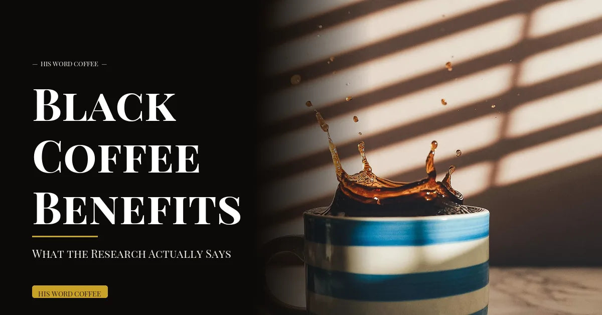 black coffee benefits - His Word Coffee
