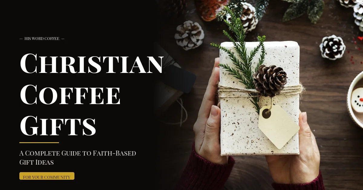 christian coffee gifts complete guide - His Word Coffee