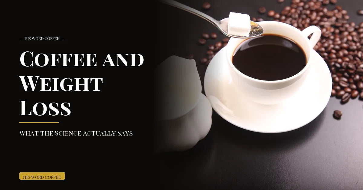Coffee and Weight Loss: What the Science Actually Says - His Word Coffee