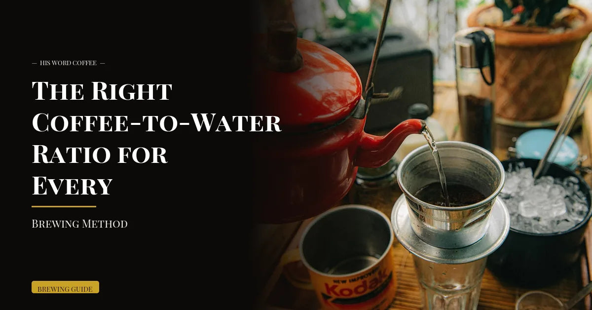 The Right Coffee-to-Water Ratio for Every Brewing Method - His Word Coffee