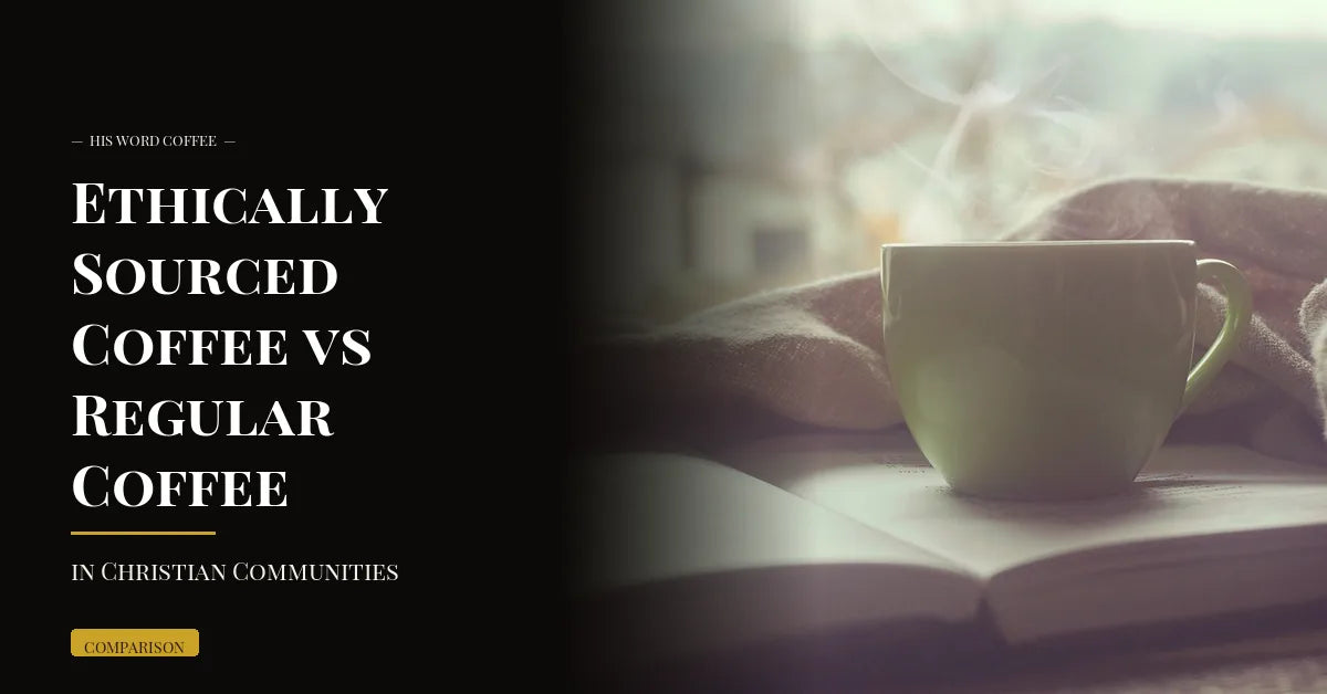 Ethically Sourced Coffee vs Regular Coffee in Christian Communities