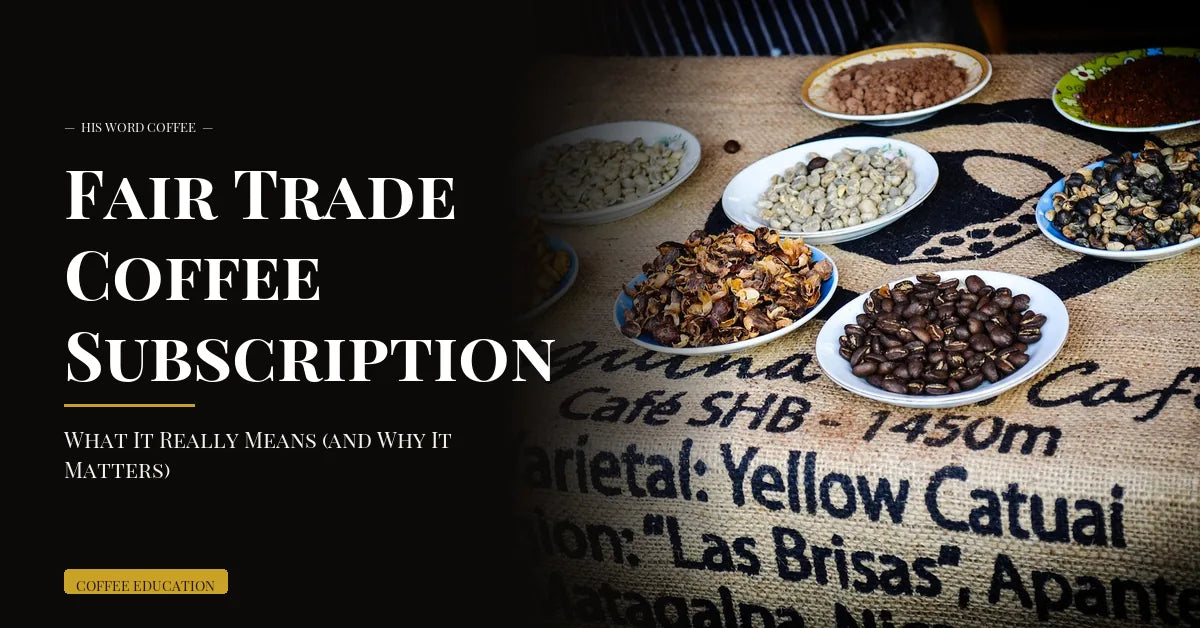 fair trade coffee subscription - His Word Coffee