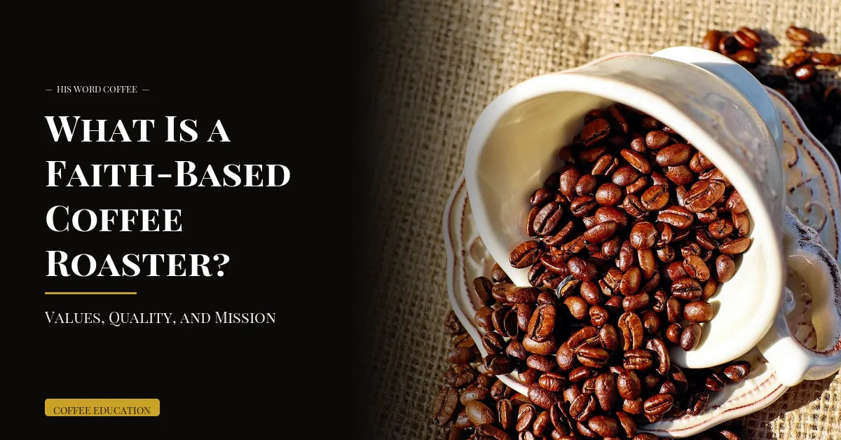 faith based coffee roaster - His Word Coffee