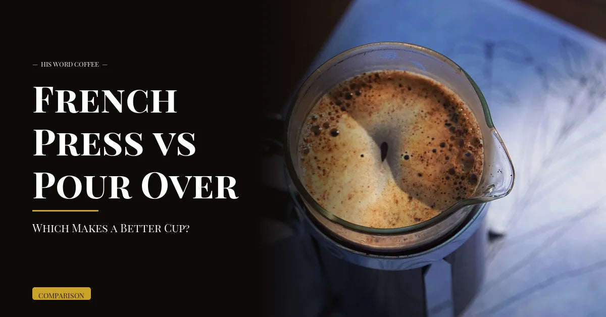 French Press vs Pour Over: Which Makes a Better Cup? - His Word Coffee