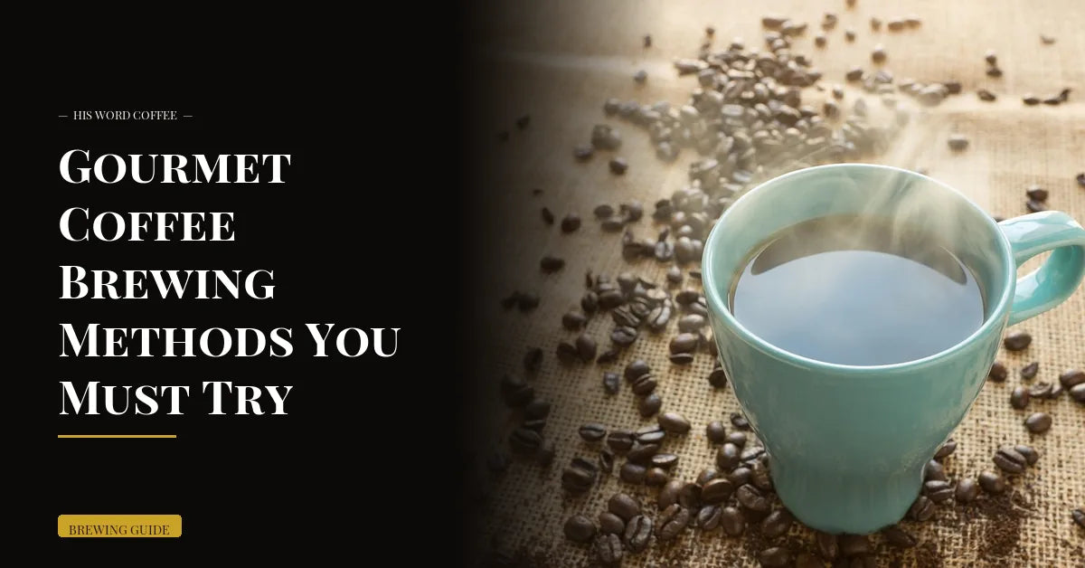 Gourmet Coffee Brewing Methods You Must Try