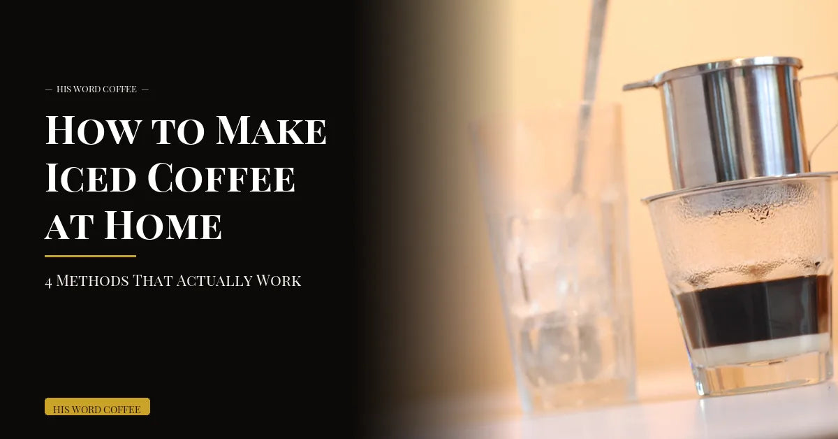 how to make iced coffee at home - His Word Coffee