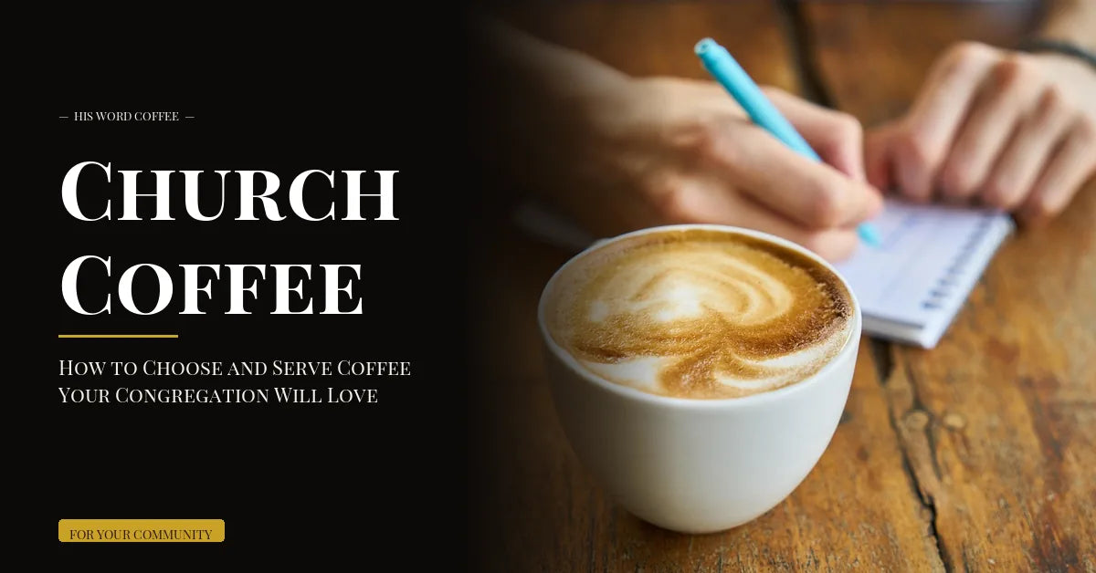 Church Coffee: How to Choose and Serve Coffee Your Congregation Will Love
