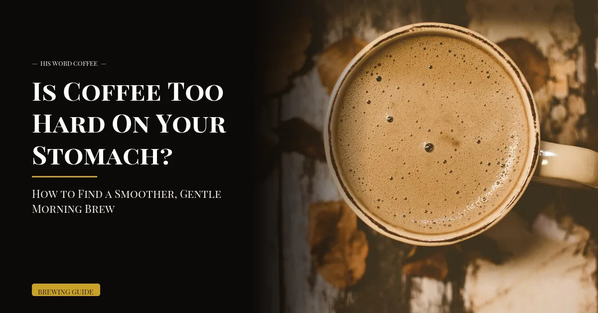 Is Coffee Too Hard On Your Stomach? How to Find a Smoother, Gentle Morning Brew