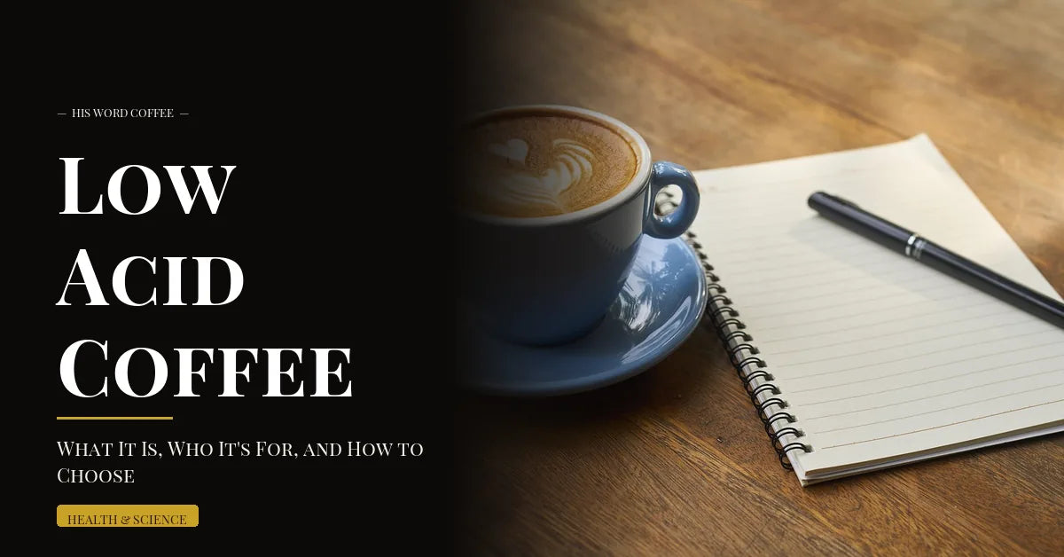 low acid coffee what it is who its for how to choose - His Word Coffee
