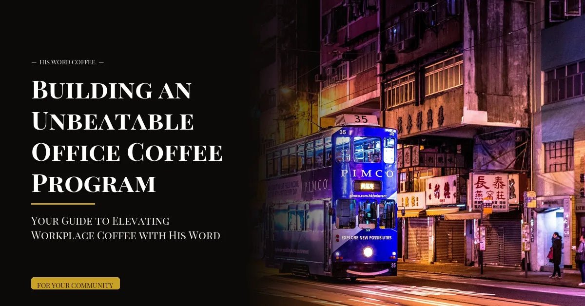 building an unbeatable office coffee program your guide to elevating workplace coffee with his word coffee - His Word Coffee