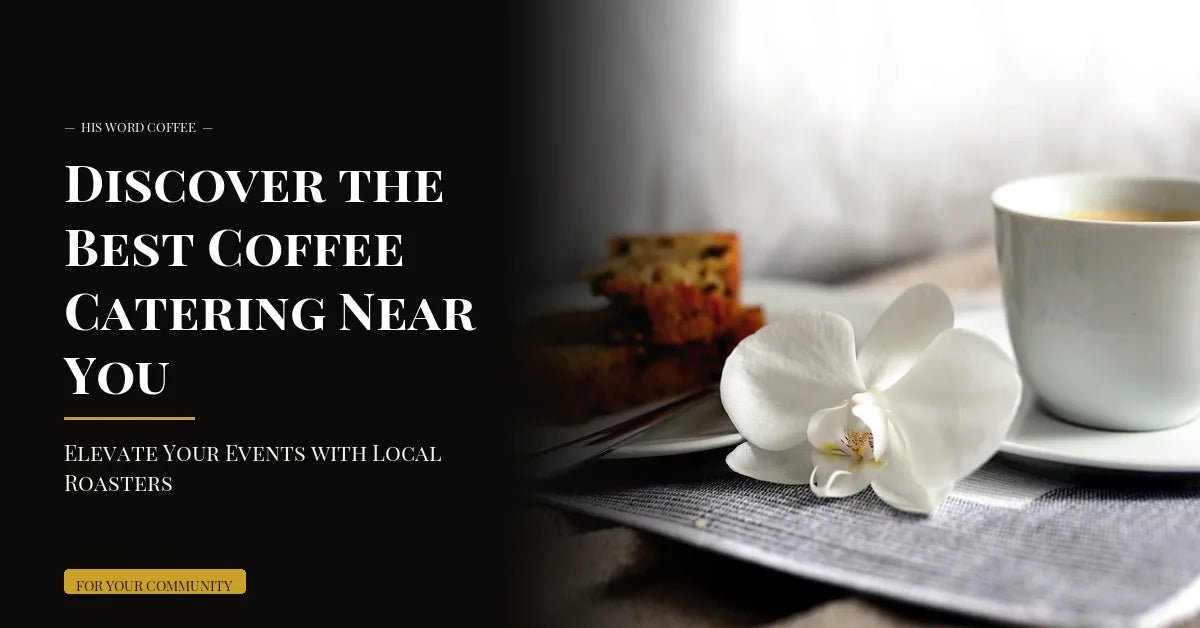 best coffee catering near you - His Word Coffee