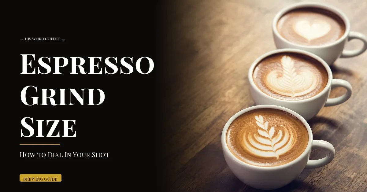 espresso grind size guide - His Word Coffee