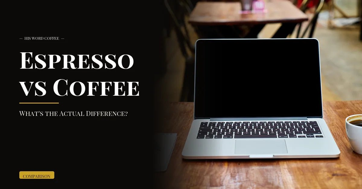 espresso vs coffee - His Word Coffee