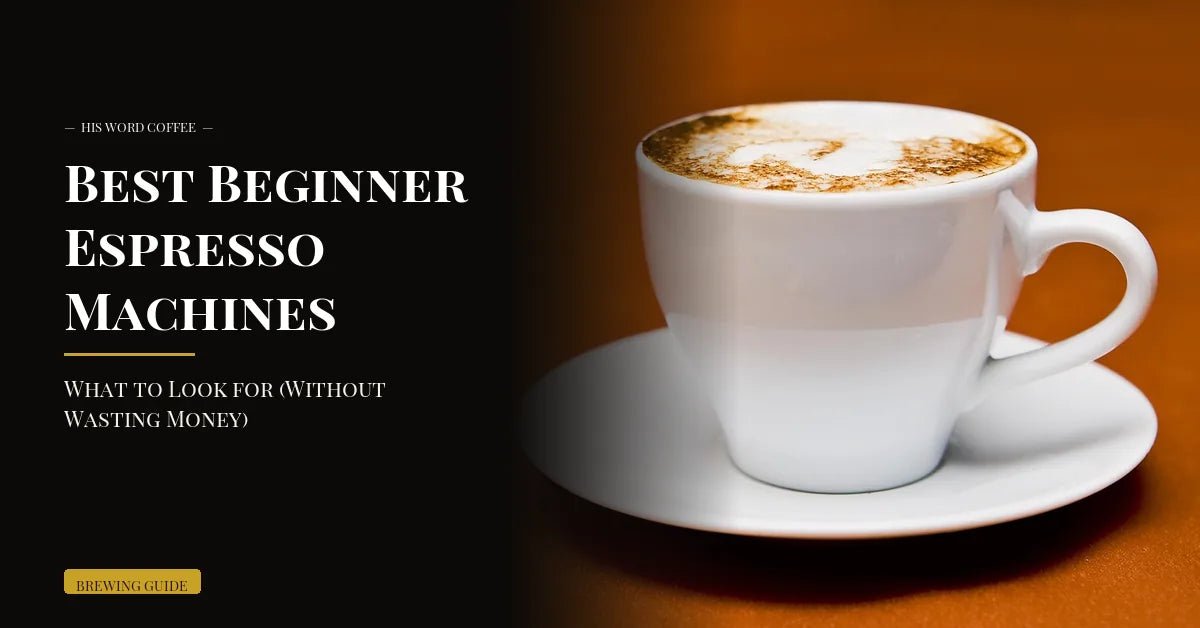 beginner espresso machine guide - His Word Coffee