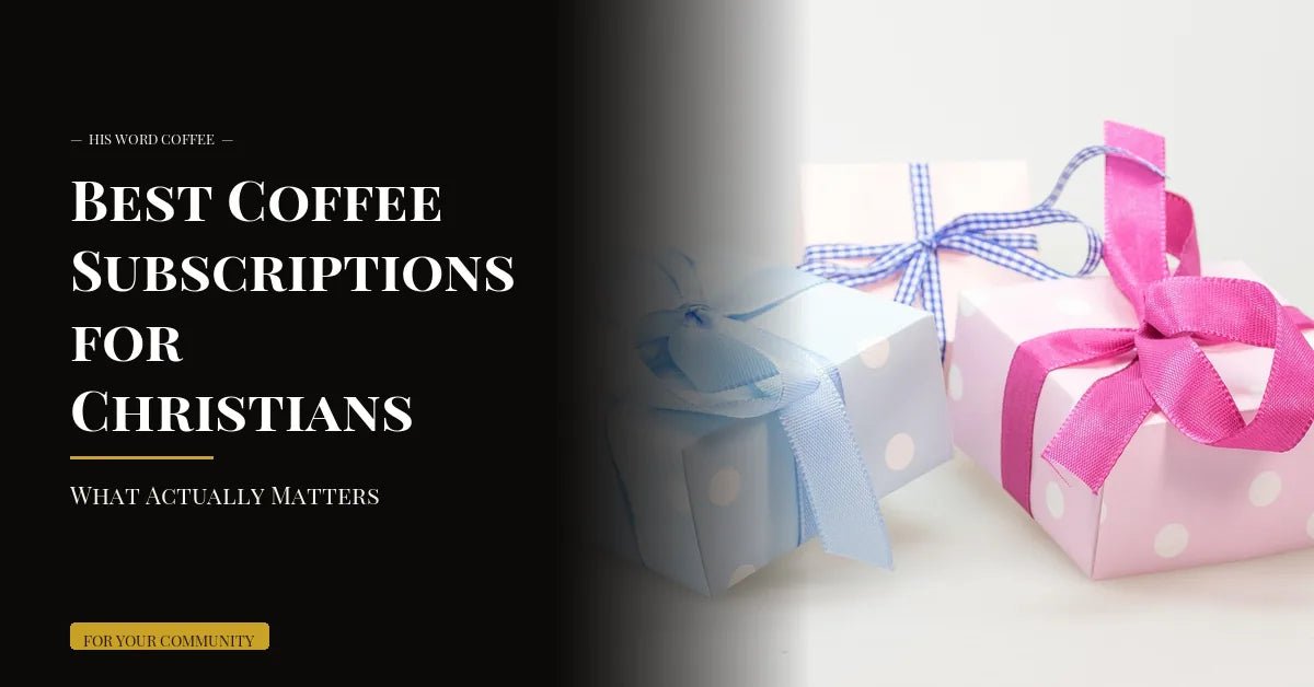 best coffee subscriptions for christians - His Word Coffee