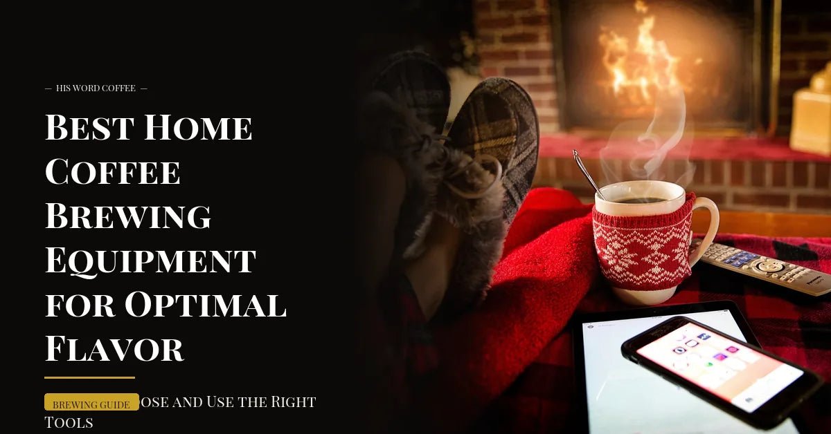 best home coffee brewing equipment - His Word Coffee