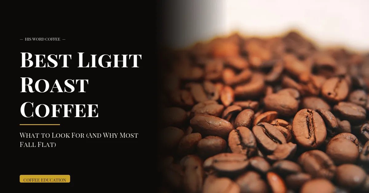 best light roast coffee what to look for - His Word Coffee