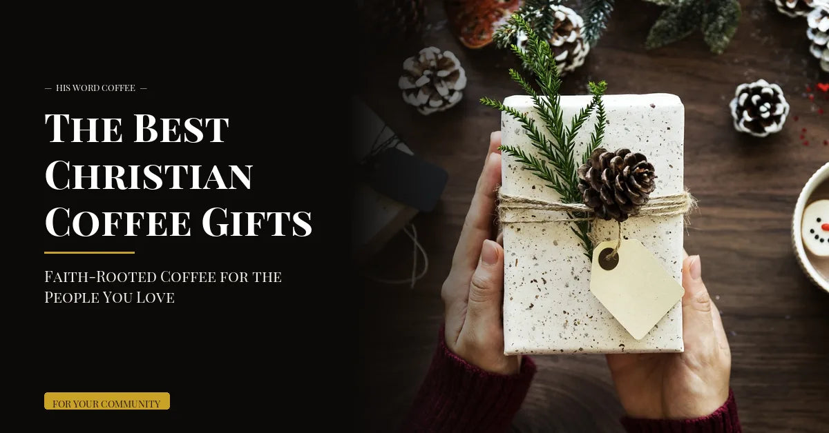 The Best Christian Coffee Gifts: Faith-Rooted Coffee for the People You Love