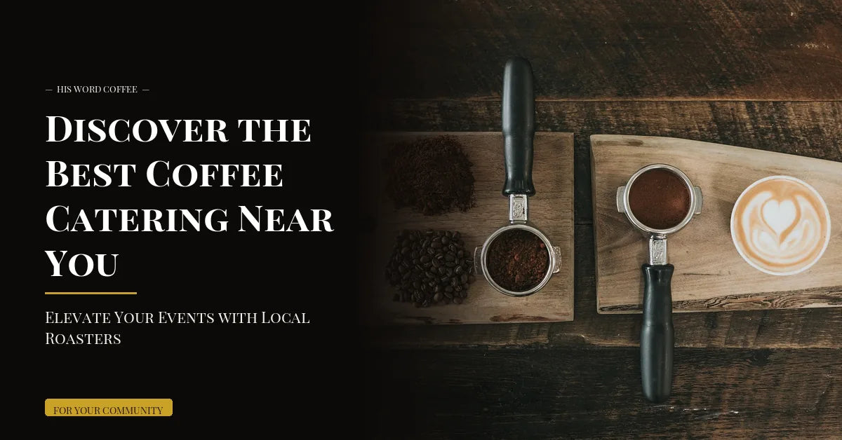 Discover the Best Coffee Catering Near You: Elevate Your Events with Local Roasters