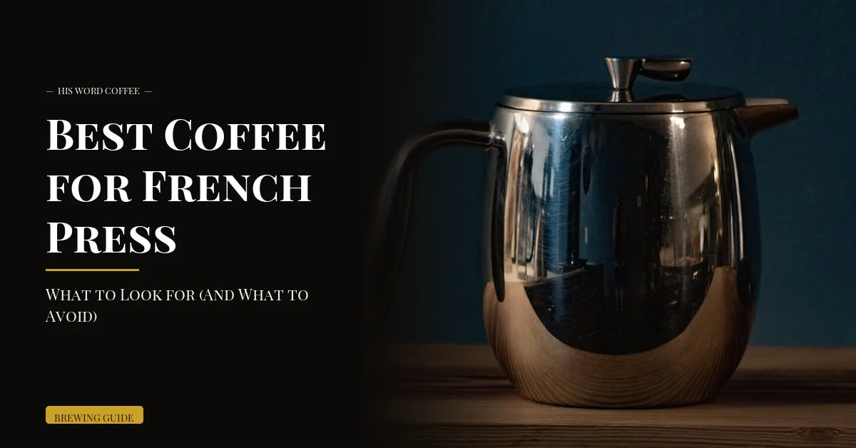 best coffee for french press - His Word Coffee