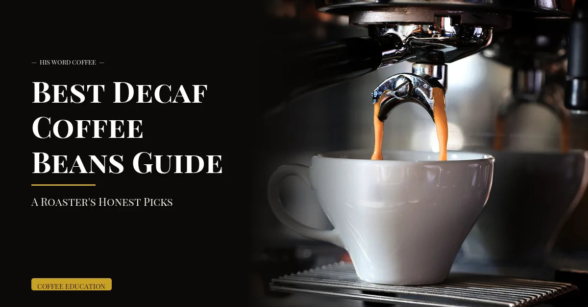 best decaf coffee beans guide - His Word Coffee
