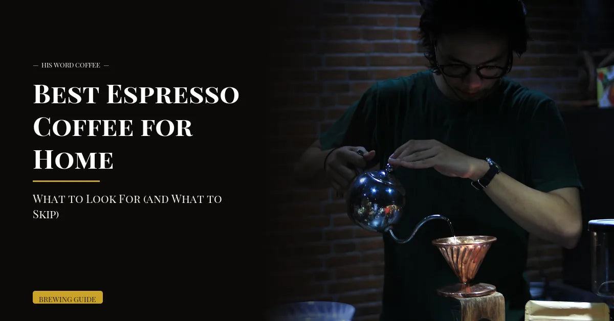best espresso coffee for home - His Word Coffee