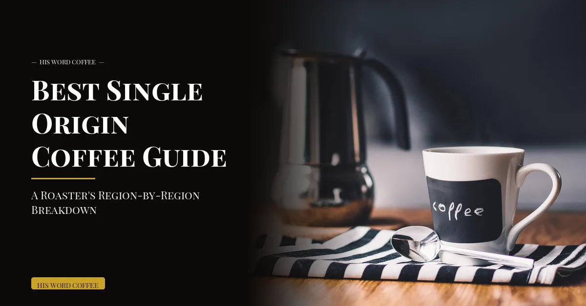 best single origin coffee guide - His Word Coffee
