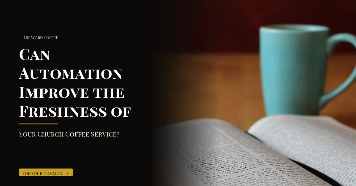 Can Automation Improve the Freshness of Your Church Coffee Service?