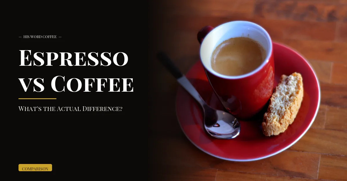 espresso vs coffee comparison - His Word Coffee