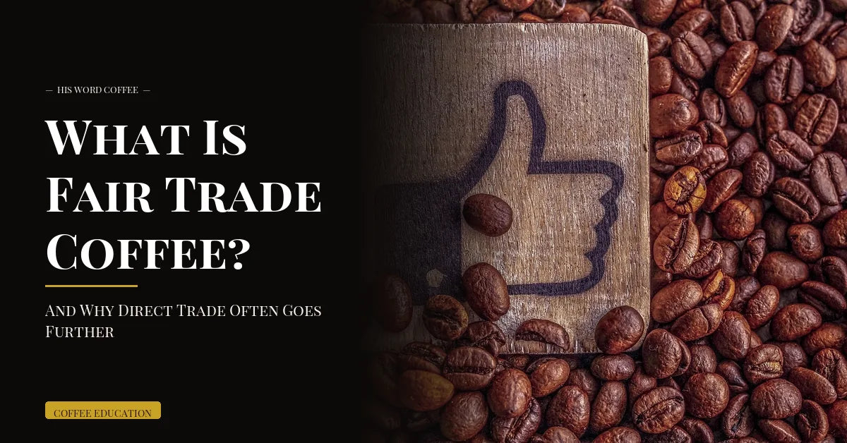 fair trade vs direct trade coffee - His Word Coffee