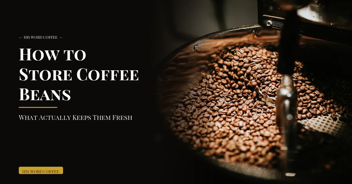 How to Store Coffee Beans: What Actually Keeps Them Fresh