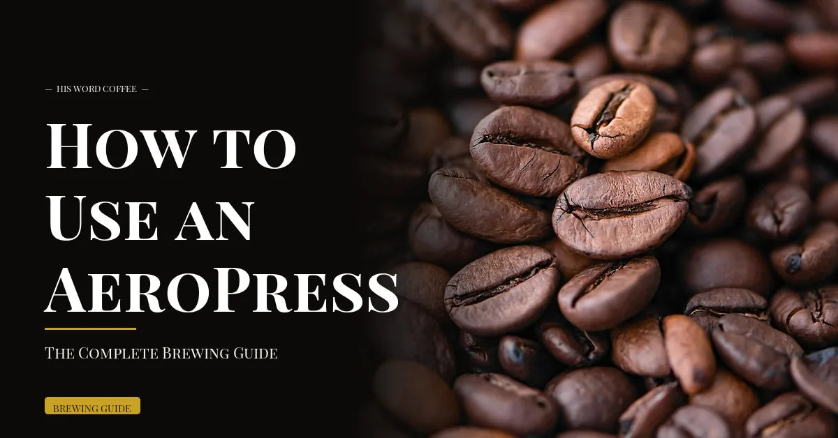 how to use aeropress - His Word Coffee
