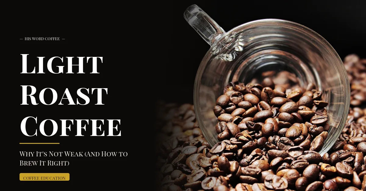 light roast coffee guide - His Word Coffee