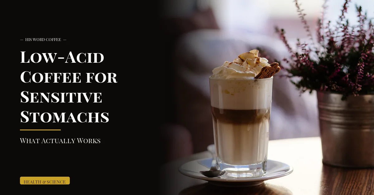 Low-Acid Coffee for Sensitive Stomachs: What Actually Works