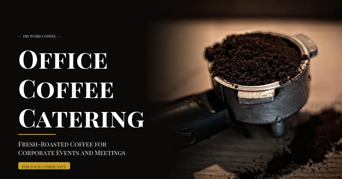 Office Coffee Catering: Fresh-Roasted Coffee for Corporate Events and Meetings
