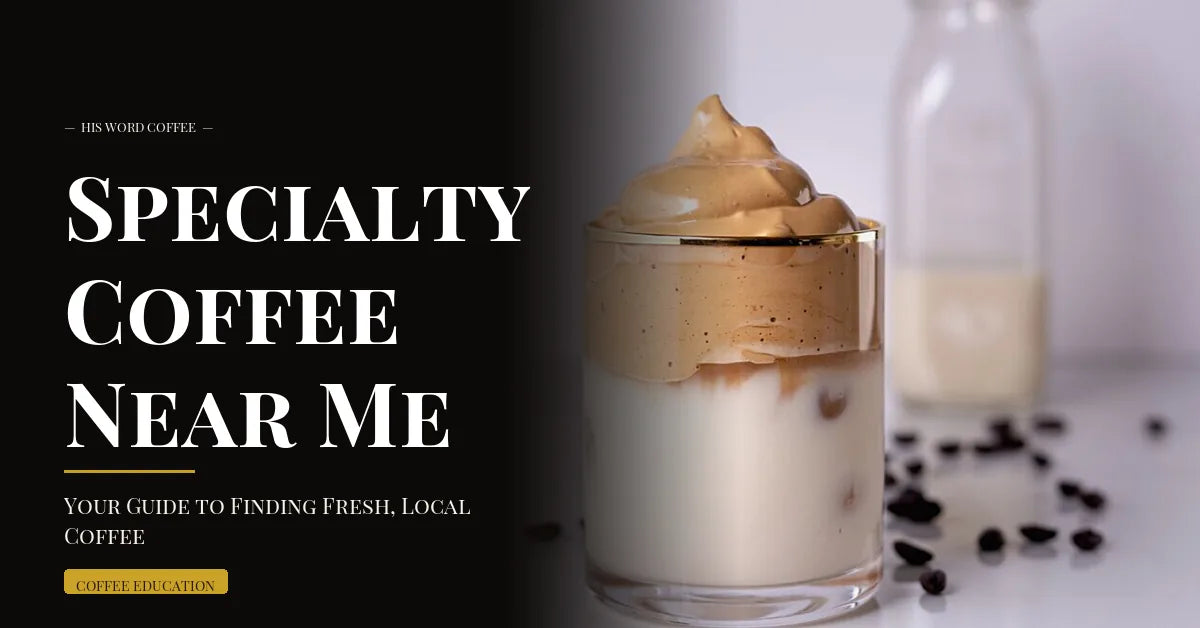 specialty coffee near me local guide - His Word Coffee