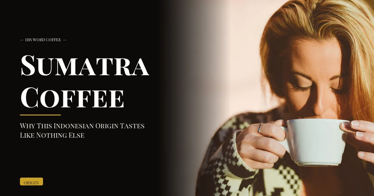 sumatra coffee guide - His Word Coffee
