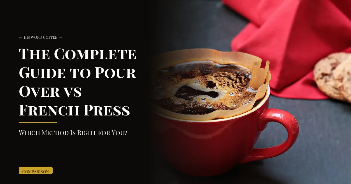The Complete Guide to Pour Over vs French Press: Which Method Is Right for You?