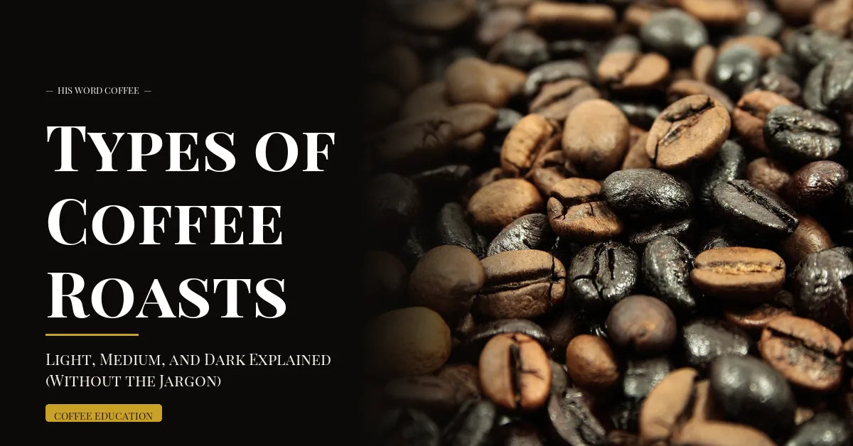 types of coffee roasts - His Word Coffee