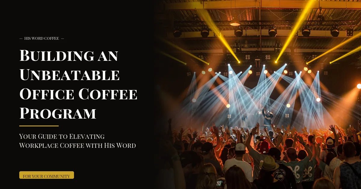 building an unbeatable office coffee program your guide to elevating workplace coffee with his word coffee - His Word Coffee