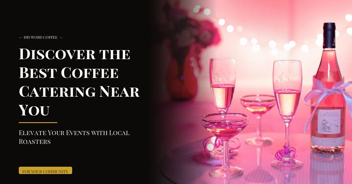 best coffee catering near you - His Word Coffee