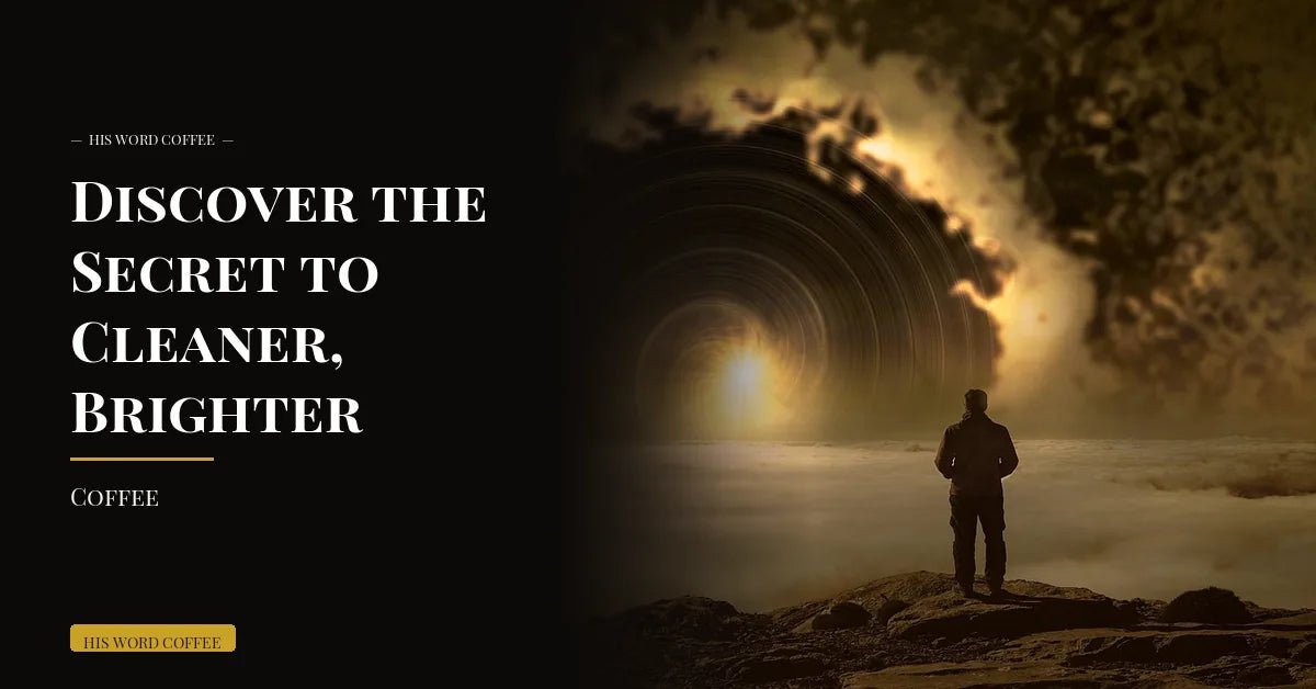 discover the secret to cleaner brighter coffee - His Word Coffee