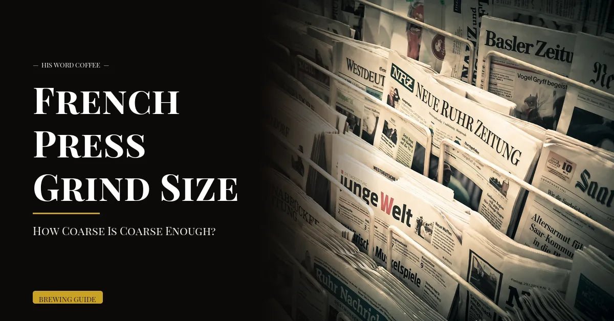 french press grind size guide - His Word Coffee