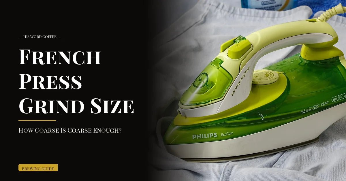 french press grind size guide - His Word Coffee