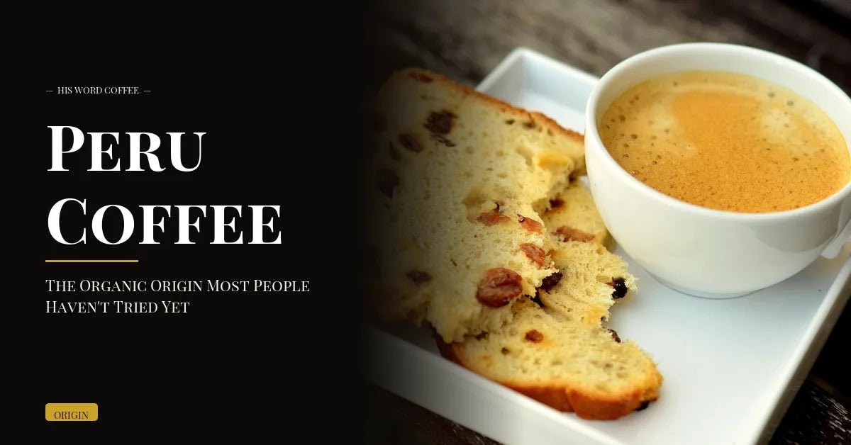 peru coffee guide - His Word Coffee