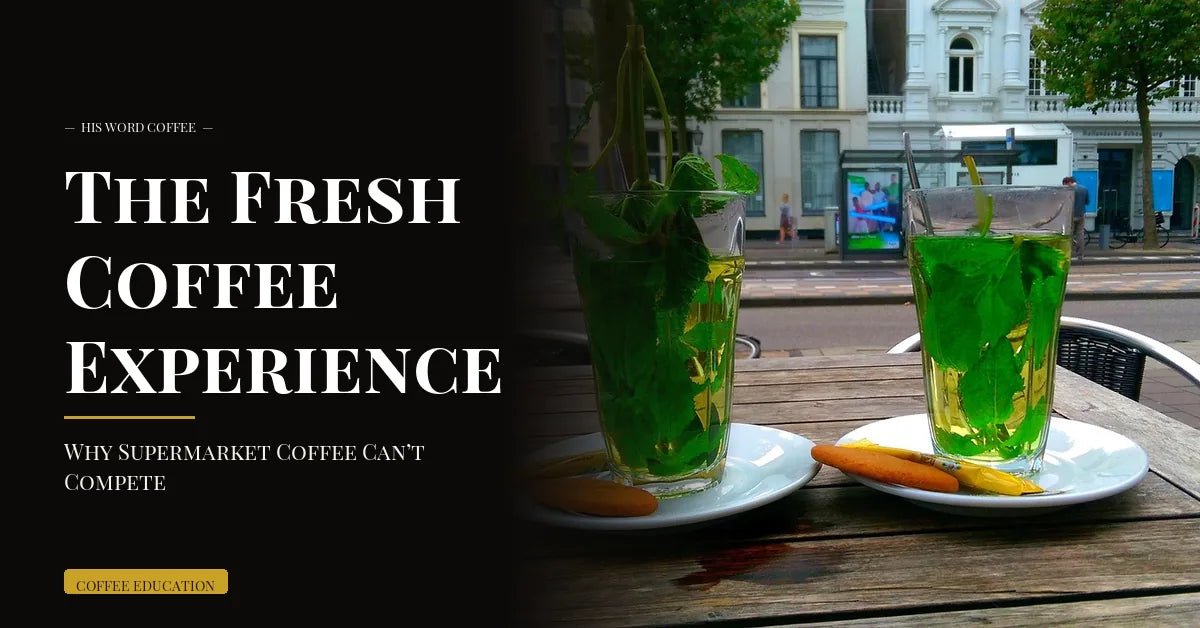 experience the incredible benefits of freshly roasted coffee - His Word Coffee