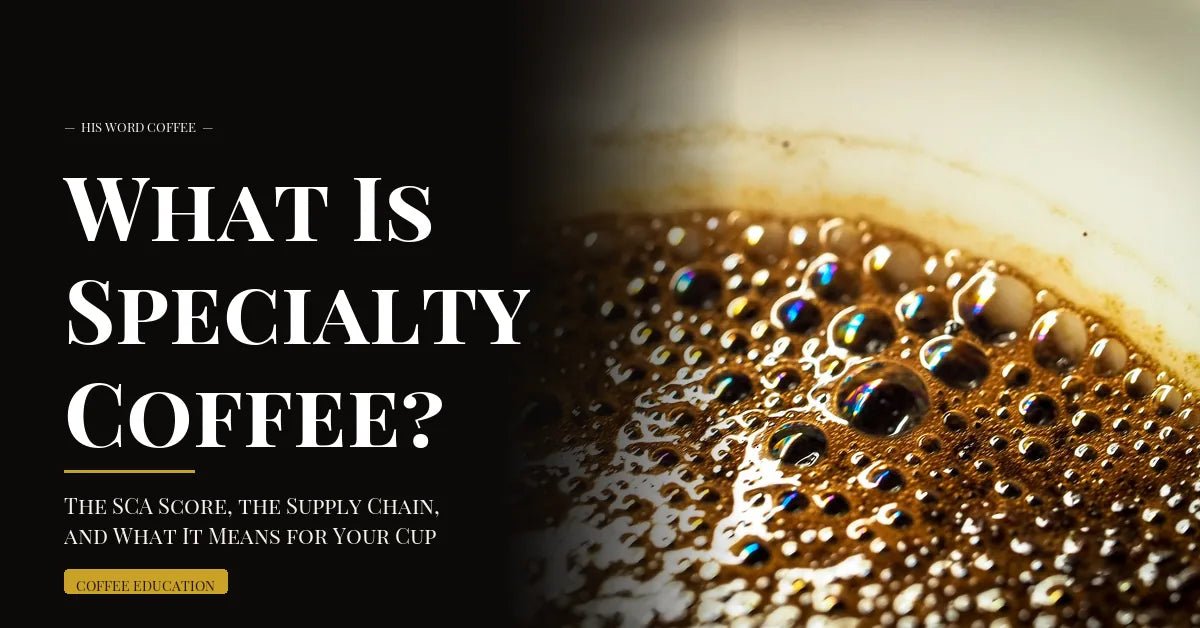 what is specialty coffee - His Word Coffee